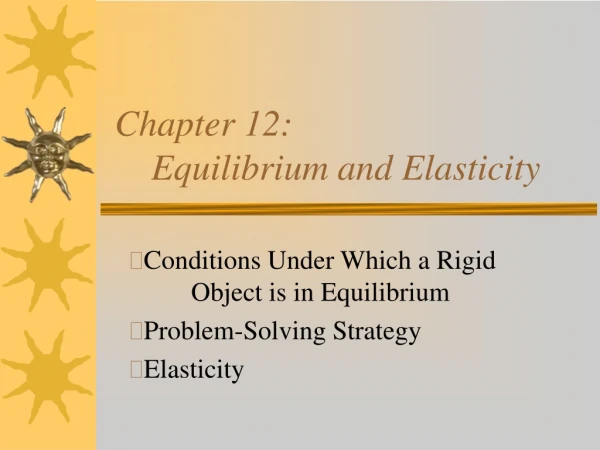 Chapter 12: Equilibrium and Elasticity