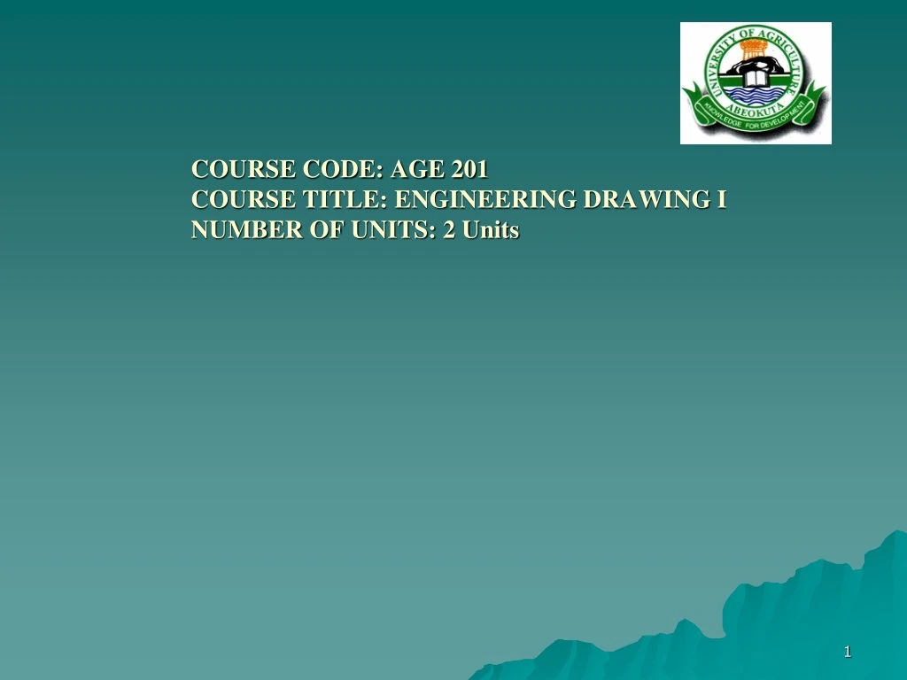 course code age 201 course title engineering drawing i number of units 2 units