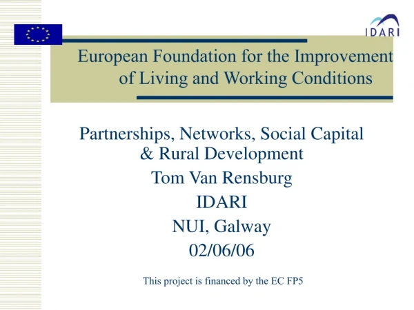 Partnerships, Networks, Social Capital &amp; Rural Development Tom Van Rensburg IDARI NUI, Galway