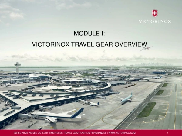 MODULE I: VICTORINOX TRAVEL GEAR OVERVIEW