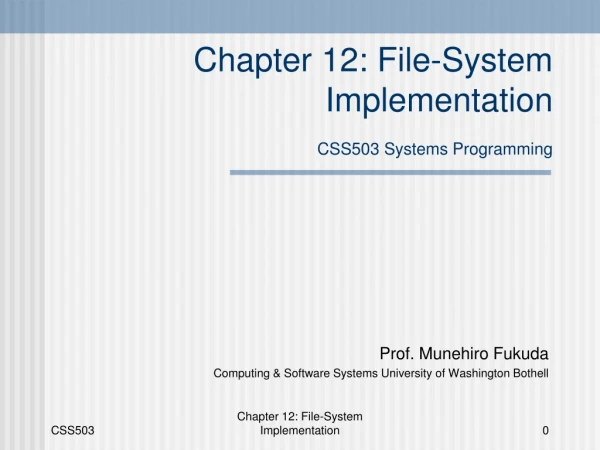 Chapter 12: File-System Implementation CSS503 Systems Programming
