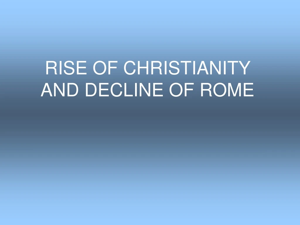 rise of christianity and decline of rome