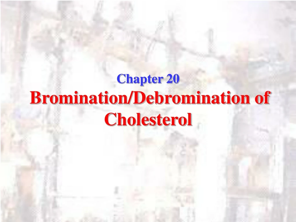 chapter 20 bromination debromination of cholesterol