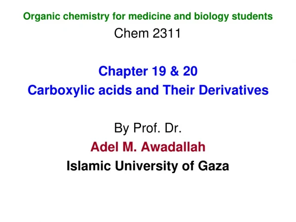 Organic chemistry for medicine and biology students Chem 2311 Chapter 19 &amp; 20