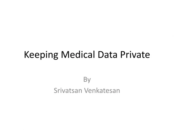 Keeping Medical Data Private