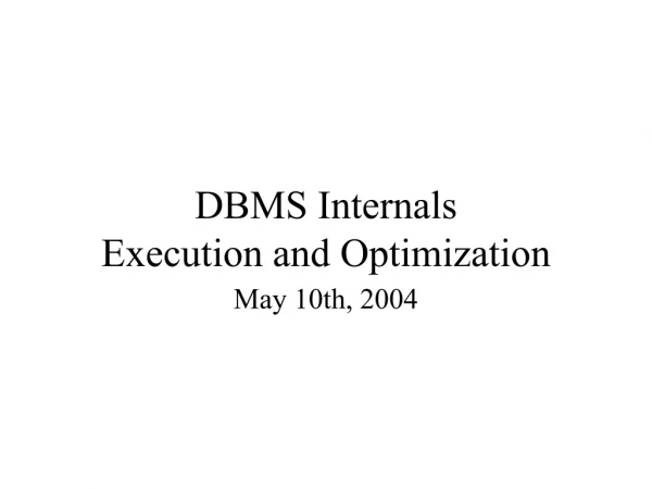 DBMS Internals Execution and Optimization