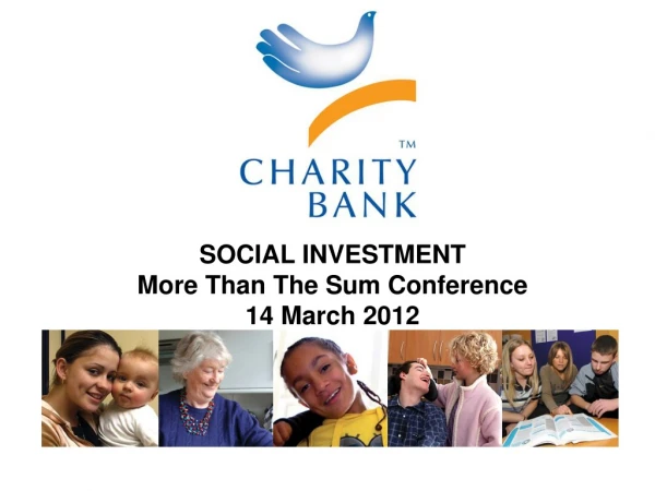 SOCIAL INVESTMENT More Than The Sum Conference 14 March 2012