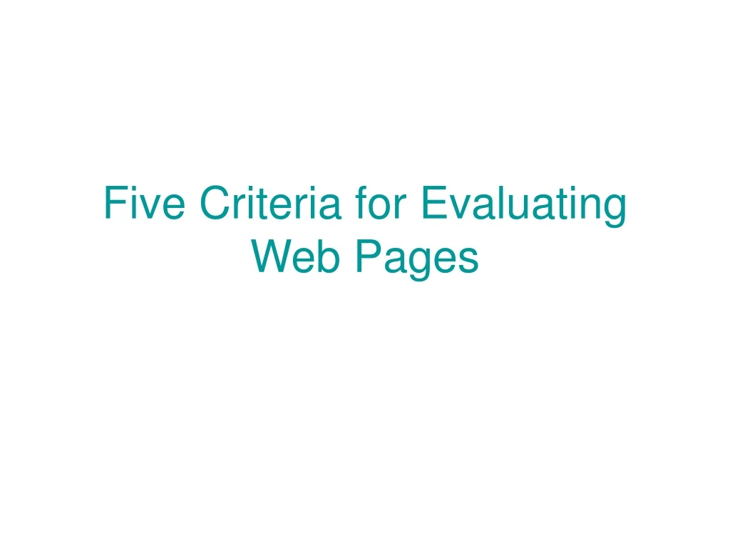 five criteria for evaluating web pages