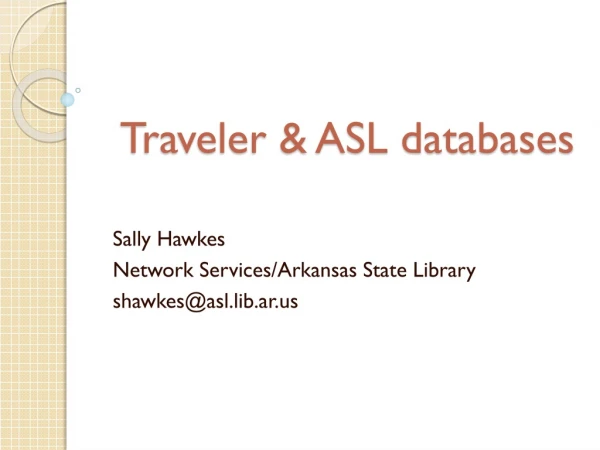Traveler &amp; ASL databases
