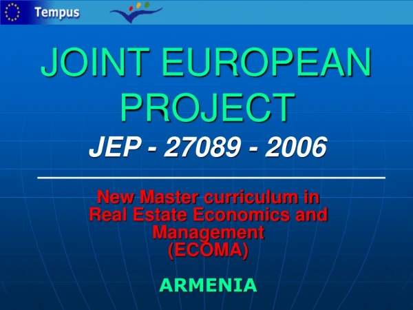 JOINT EUROPEAN PROJECT JEP - 27089 - 2006