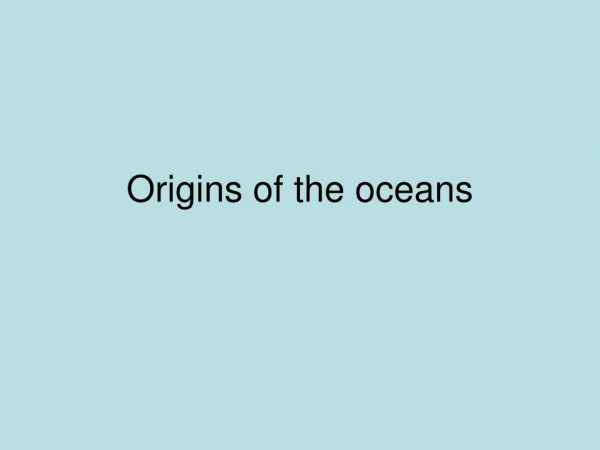 Origins of the oceans