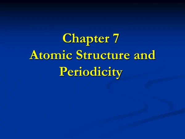 Chapter 7 Atomic Structure and Periodicity