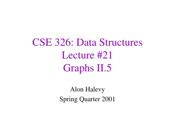 CSE 326: Data Structures Lecture #21 Graphs II.5