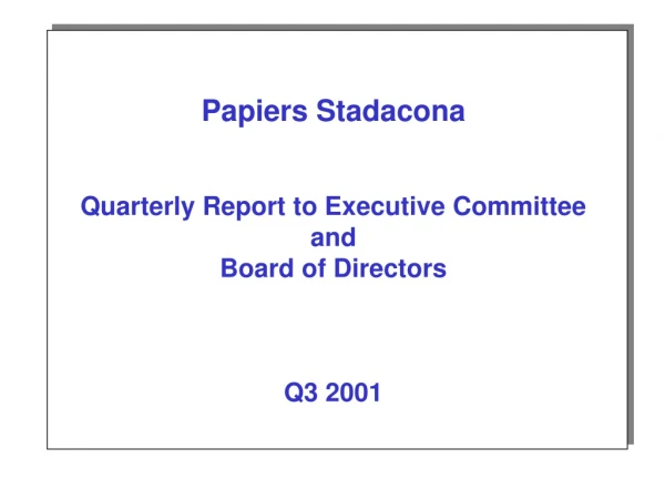 Papiers Stadacona Quarterly Report to Executive Committee and Board of Directors Q3 2001