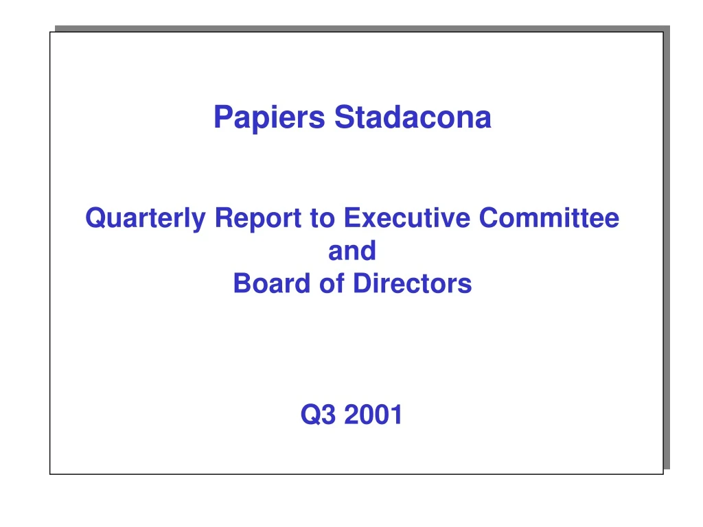 papiers stadacona quarterly report to executive