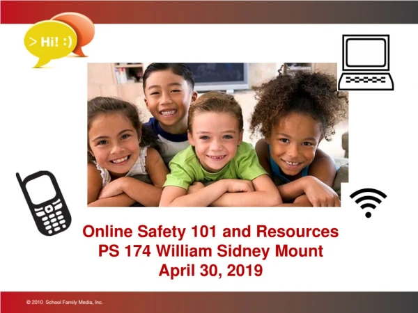 Online Safety 101 and Resources PS 174 William Sidney Mount April 30, 2019
