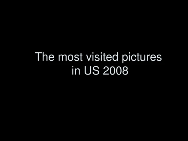 The most visited pictures in US 2008