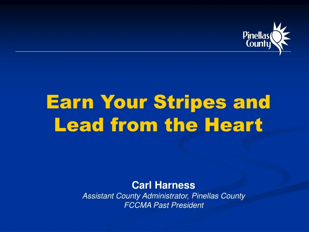 earn your stripes and lead from the heart