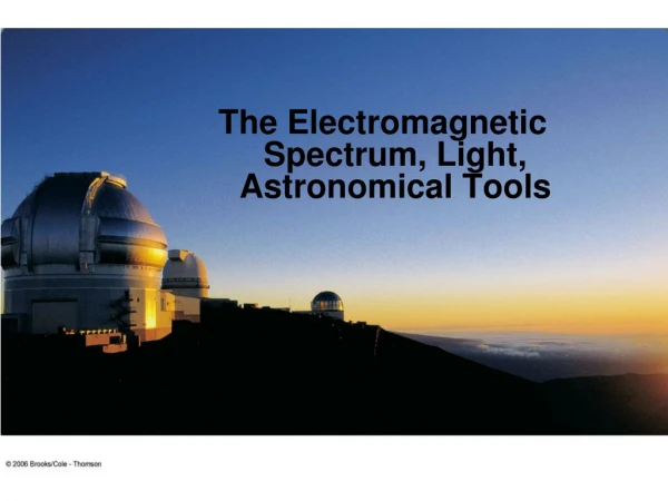The Electromagnetic Spectrum, Light, Astronomical Tools
