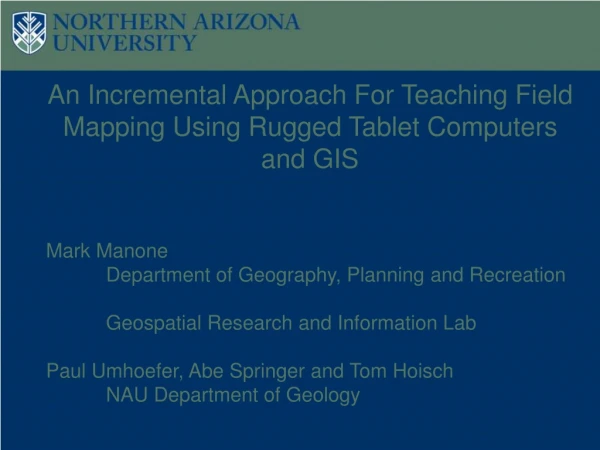 An Incremental Approach For Teaching Field Mapping Using Rugged Tablet Computers and GIS
