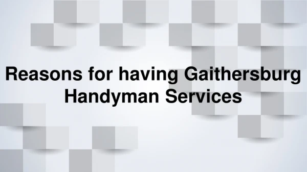 Reasons for having Gaithersburg Handyman Services
