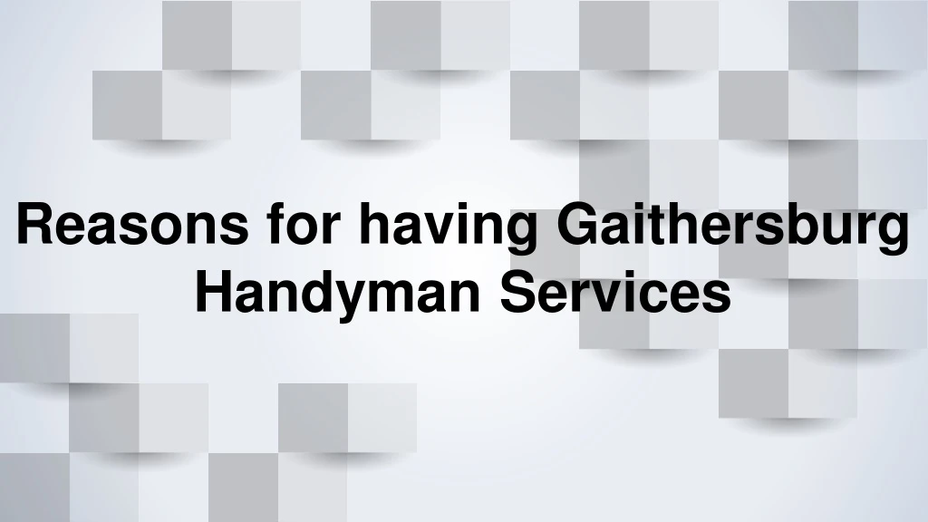 reasons for having gaithersburg handyman services