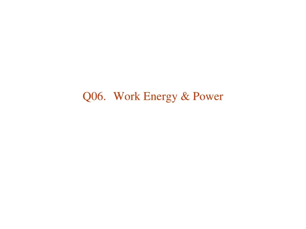 q06 work energy power