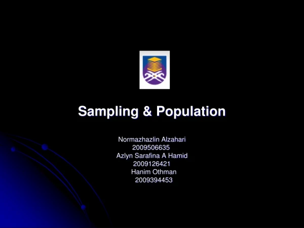 Sampling &amp; Population Normazhazlin Alzahari 2009506635  Azlyn Sarafina A Hamid 2009126421