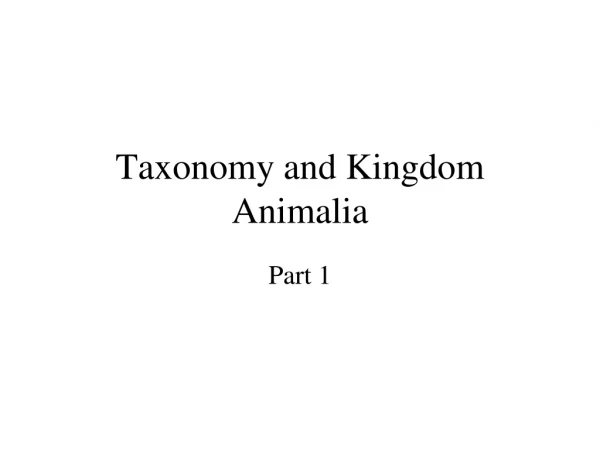 Taxonomy and Kingdom Animalia