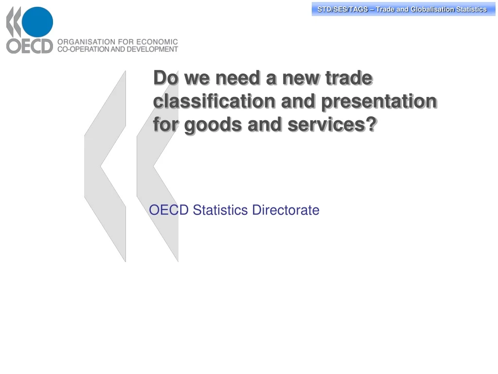 do we need a new trade classification and presentation for goods and services