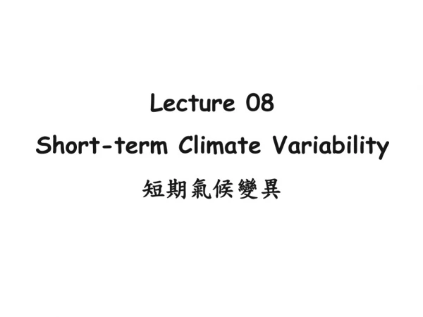 Lecture 08 Short-term Climate Variability 短期氣候變異