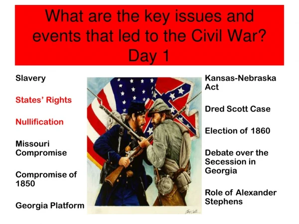 What are the key issues and events that led to the Civil War? Day 1