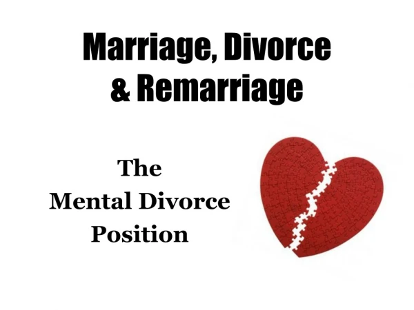 Marriage, Divorce &amp; Remarriage