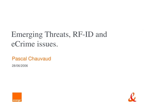 Emerging Threats, RF-ID and eCrime issues.