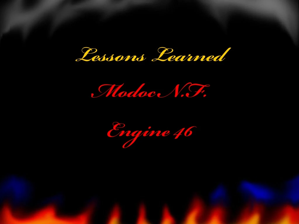 lessons learned modoc n f engine 46