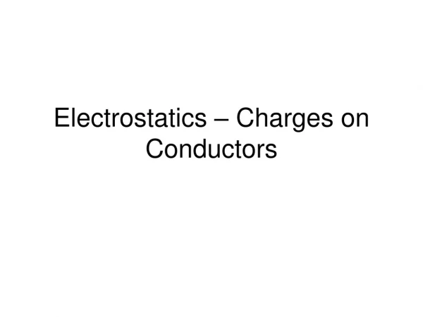Electrostatics – Charges on Conductors