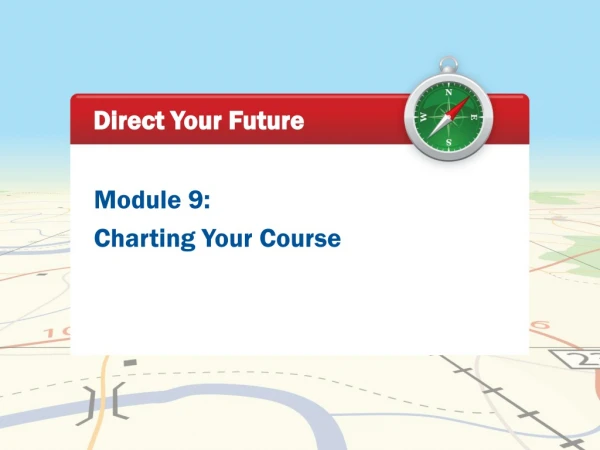 Module 9: Charting Your Course
