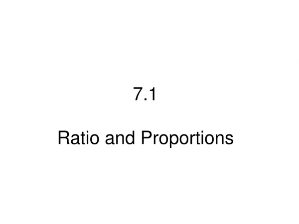 7.1 Ratio and Proportions