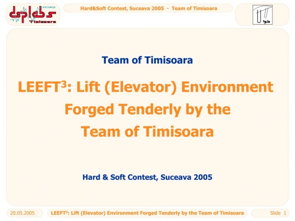 LEEFT 3 : Lift (Elevator) Environment Forged Tenderly by the Team of Timisoara