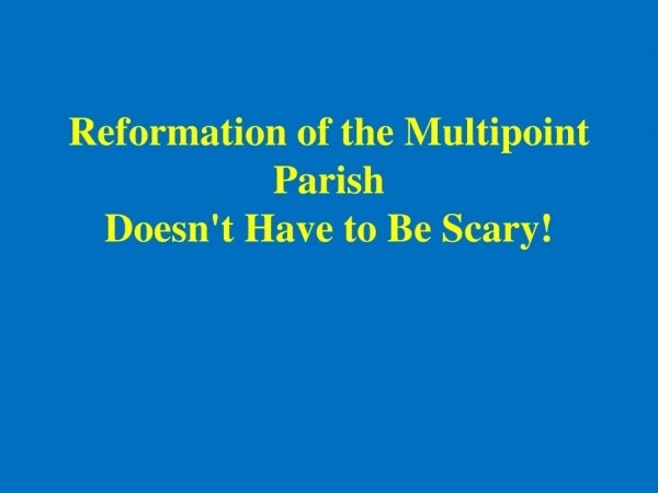 Reformation of the Multipoint Parish Doesn't Have to Be Scary!