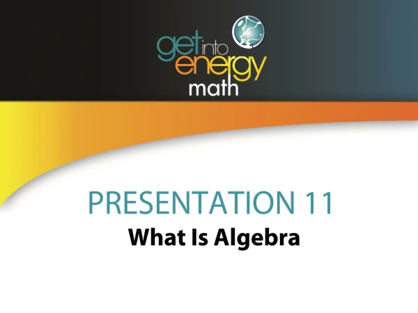 PRESENTATION 11 What Is Algebra