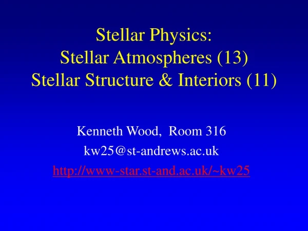 Stellar Physics: Stellar Atmospheres (13) Stellar Structure &amp; Interiors (11)