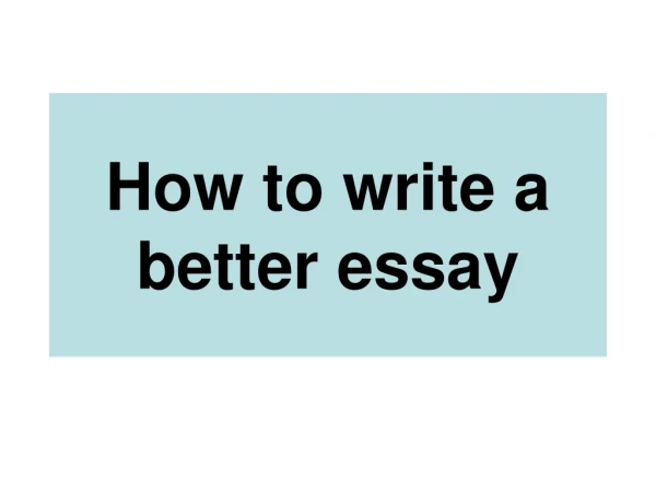 How to write a better essay