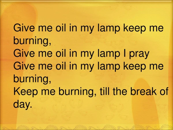 Give me oil in my lamp keep me burning, Give me oil in my lamp I pray