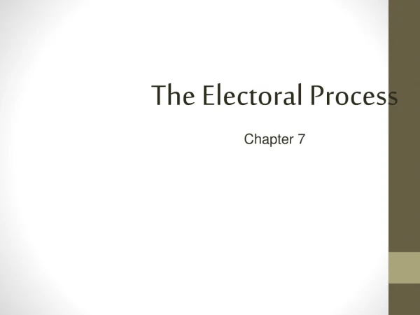 The Electoral Process Chapter 7