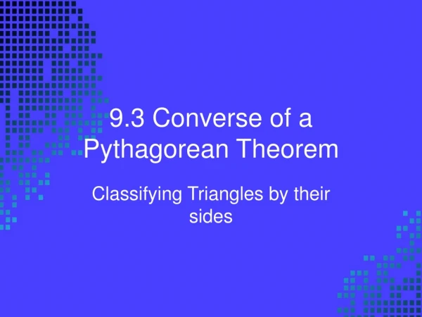 9.3 Converse of a Pythagorean Theorem