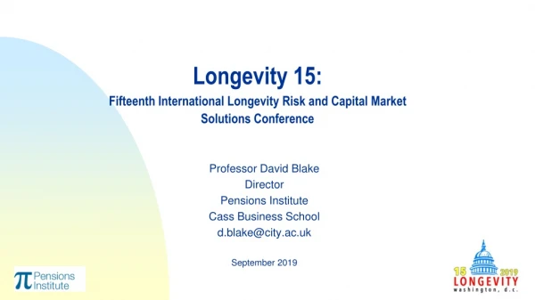 Longevity 15: Fifteenth International Longevity Risk and Capital Market Solutions Conference