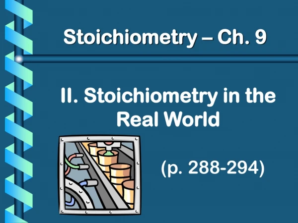 II. Stoichiometry in the Real World (p. 288-294)
