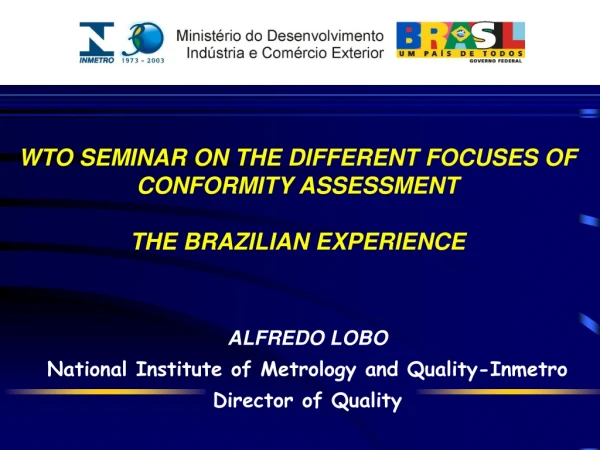 ALFREDO LOBO National Institute of Metrology and Quality-Inmetro Director of Quality