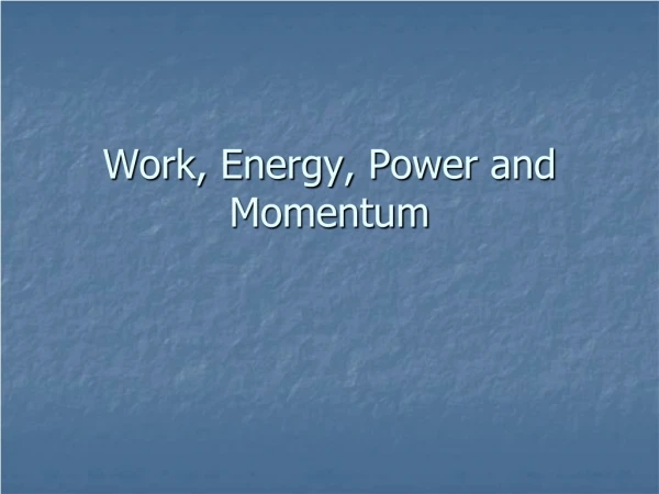 Work, Energy, Power and Momentum